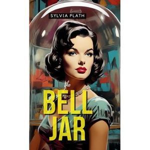 The Bell Jar -- Sylvia Plath
